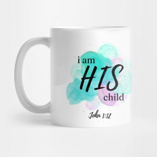 I am HIS child - John 1:12 Mug